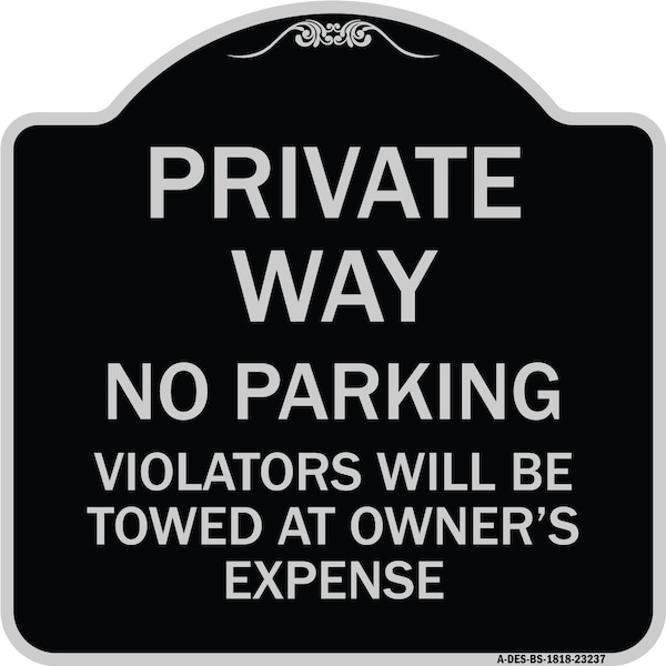 Private Way Violators Will Towed Away Heavy-Gauge Aluminum Sign, 18" x 18", BS-1818-23237